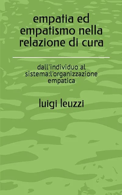 Empatia e relazione di cura: l’ultimo volume di Luigi Leuzzi.